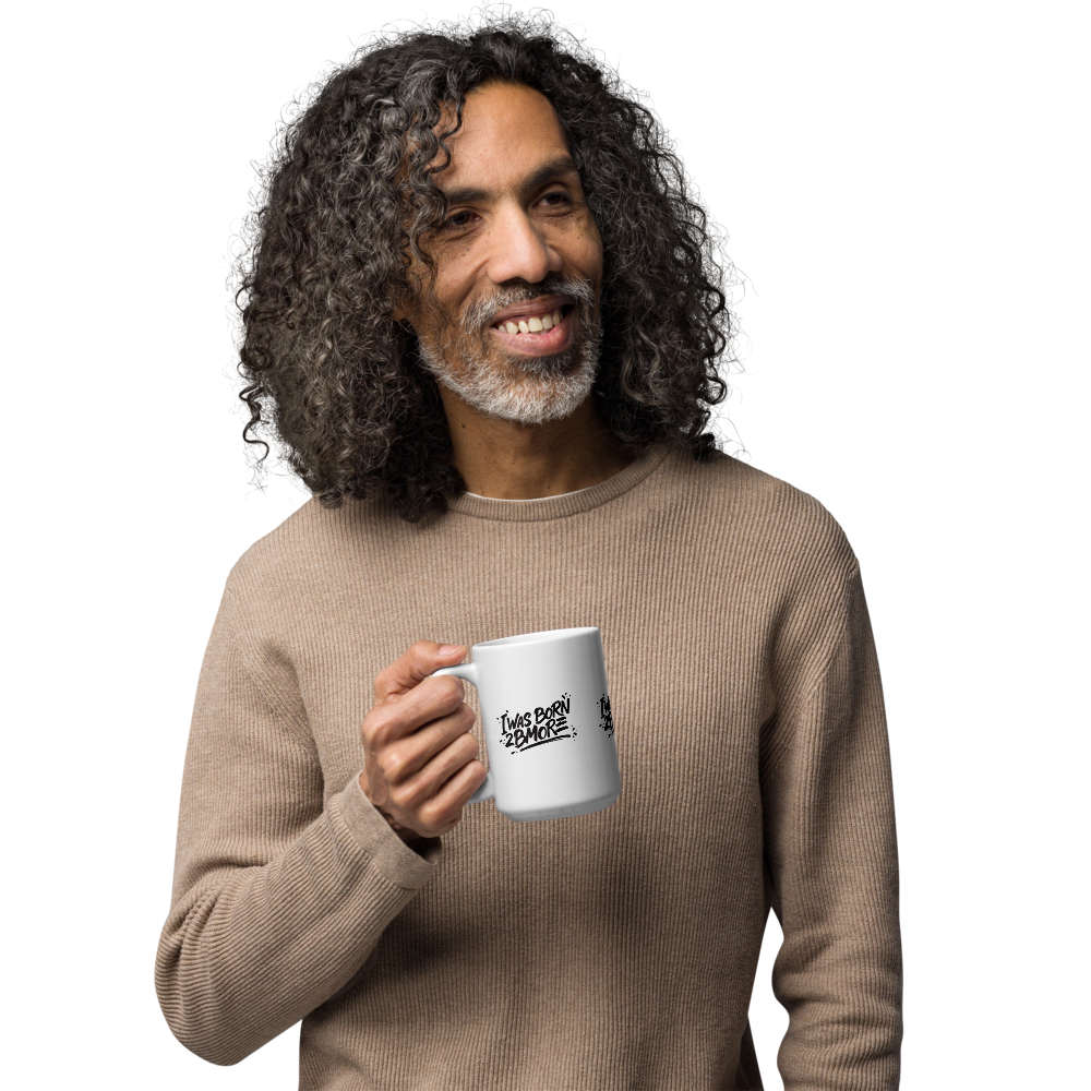 Motivational mug - I Was Born 2 Bmore.