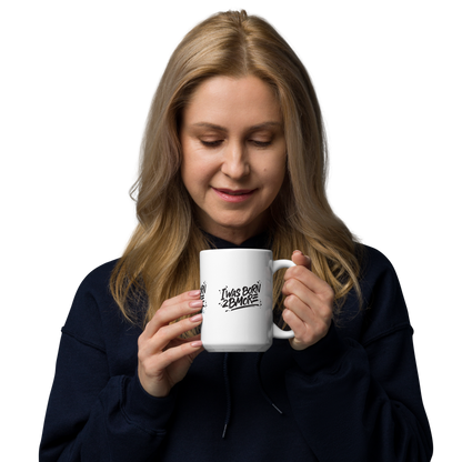 Motivational mug - I Was Born 2 Bmore.
